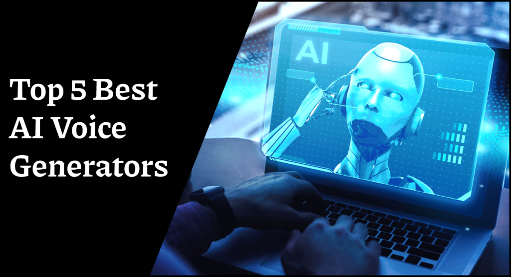 Top 5 Best AI Voice Generators