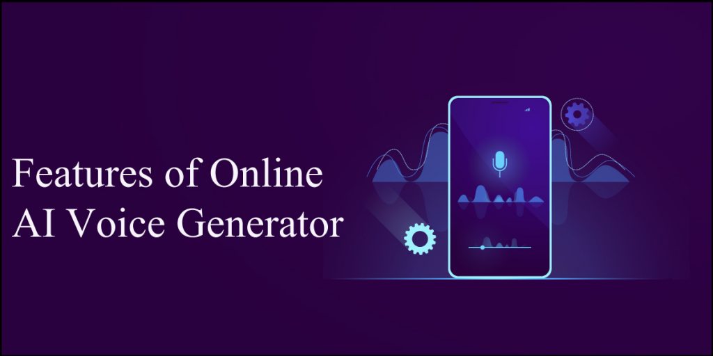 Features of Online AI Voice Generator