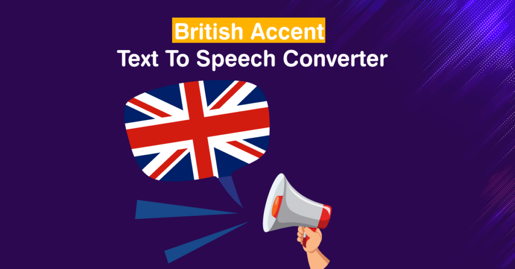 British Accent Text To Speech Converter