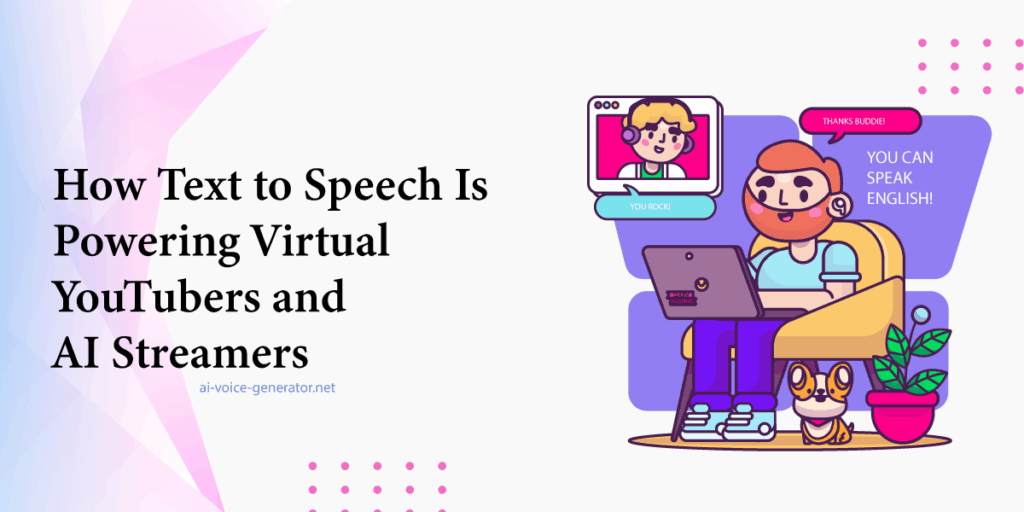 How-Text-to-Speech-Is-Powering-Virtual-YouTubers-and-AI-Streamers
