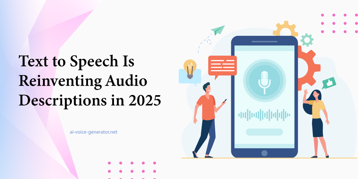 Text-to-Speech-Is-Reinventing-Audio-Descriptions-in-2025.